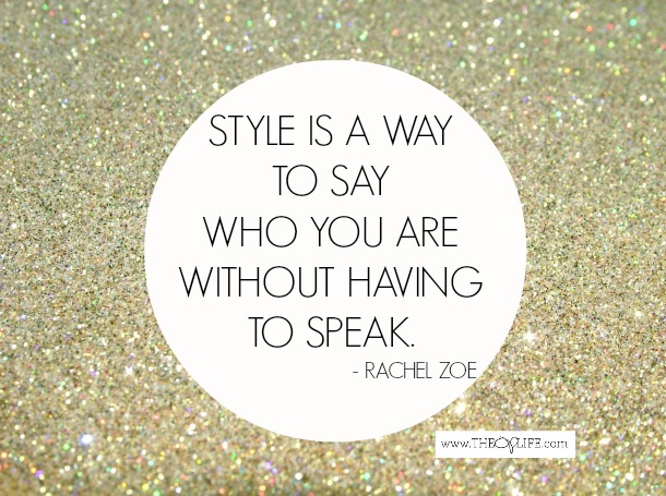 Style is who you are - Rachel Zoe - The OP Life